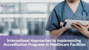 International Approaches to Implementing Accreditation Programs in Healthcare Facilities