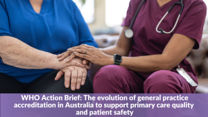 The evolution of general practice accreditation in Australia to support primary care quality and patient safety