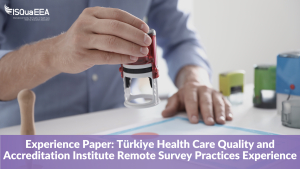 Türkiye Health Care Quality and Accreditation Institute Remote Survey Practices Experience